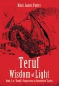 Teruf Wisdom of Light : Book II in “Teruf’s Progression in Succession” Series by <mark>Mark James Foster</mark>