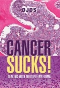 Cancer Sucks: Dealing with Multiple Myeloma by <mark>Daniel Sullivan</mark>