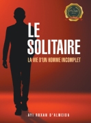 Le Solitaire: La vie d’un homme incomplet