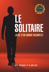 Le Solitaire: La vie d’un homme incomplet