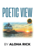 POETIC VIEW by <mark>Aloha Rick</mark>