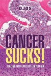 Cancer Sucks: Dealing with Multiple Myeloma