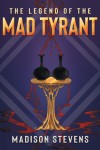 The Legend of the Mad Tyrant