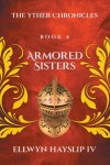 The Yther Chronicles - Book 4 Armored Sisters