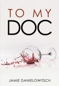 To My DOC by <mark>Jamie Danielowitsch</mark>