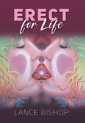 Erect for Life by <mark>Lance Bishop</mark>