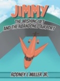 JIMMY THE WISHING JET AND THE ABANDONED AIRPORT by <mark>Rodney Miller</mark>