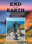 The End of the Earth: The Perpetual Pilgrim Book Six