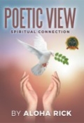 POETIC VIEW: Spiritual Connection by <mark>Aloha Rick</mark>