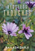 Restless Thoughts: Through Time and Words by <mark>Kailash Darji</mark>