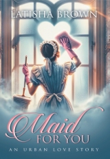 Maid For You: An Urban Love Story