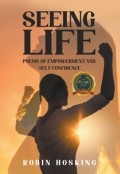Seeing Life: Poems of Empowerment and Self-Confidence by <mark>Robin Hosking</mark>