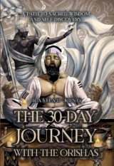 The 30-Day Journey with the Orishas: A Path to Sacred Wisdom and Self-Discovery