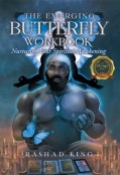 The Emerging Butterfly Workbook: Nurturing Your Spiritual Awakening by <mark>Rashad King</mark>