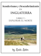 Senderismo y Descubrimiento EN Inglaterra : Libro 1 - EXPLORADOR EL NORTE