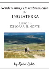 Senderismo y Descubrimiento EN Inglaterra : Libro 1 - EXPLORADOR EL NORTE