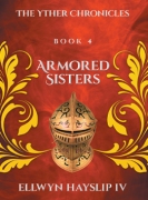 The Yther Chronicles - Book 4 Armored Sisters