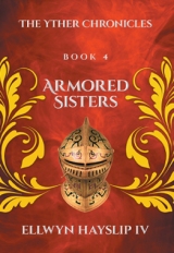 The Yther Chronicles - Book 4 Armored Sisters